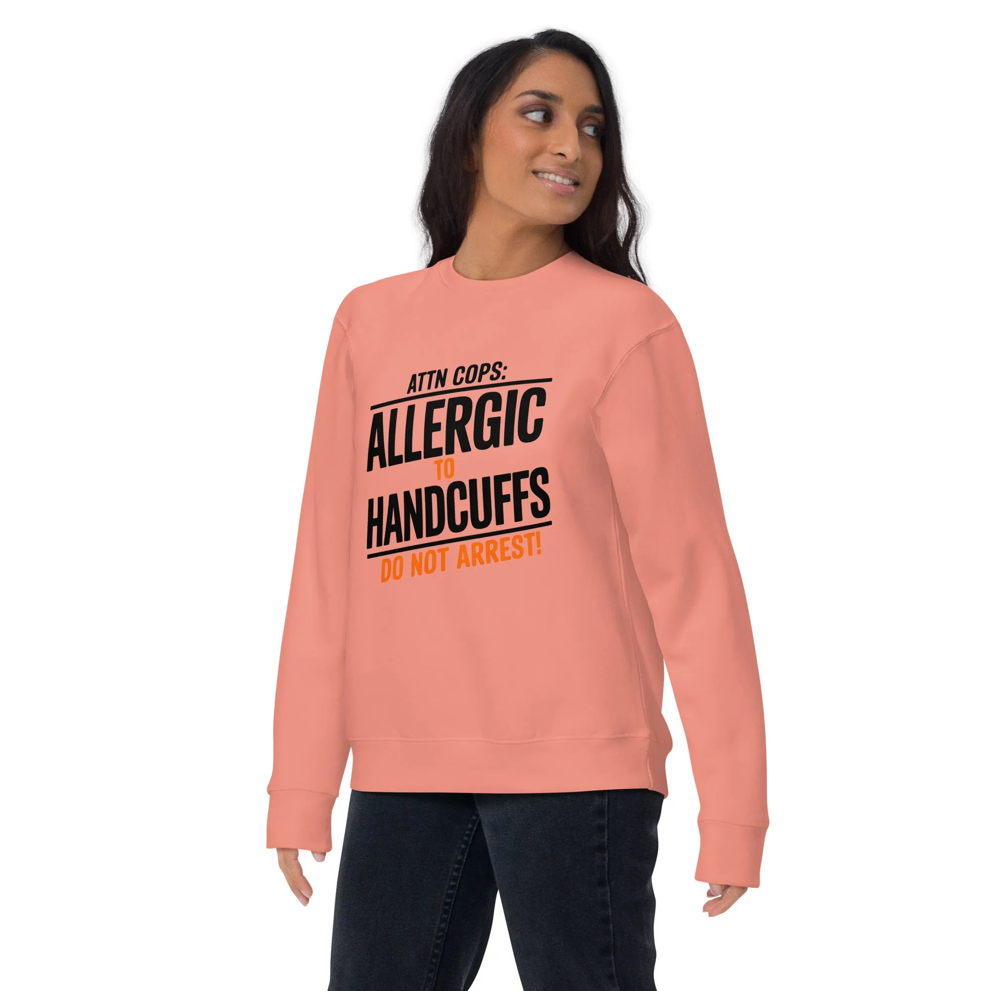 Attn Cops: Allergic to Handcuffs Minimalist Sweatshirt – Subtle Rebellion, Maximum Comfort