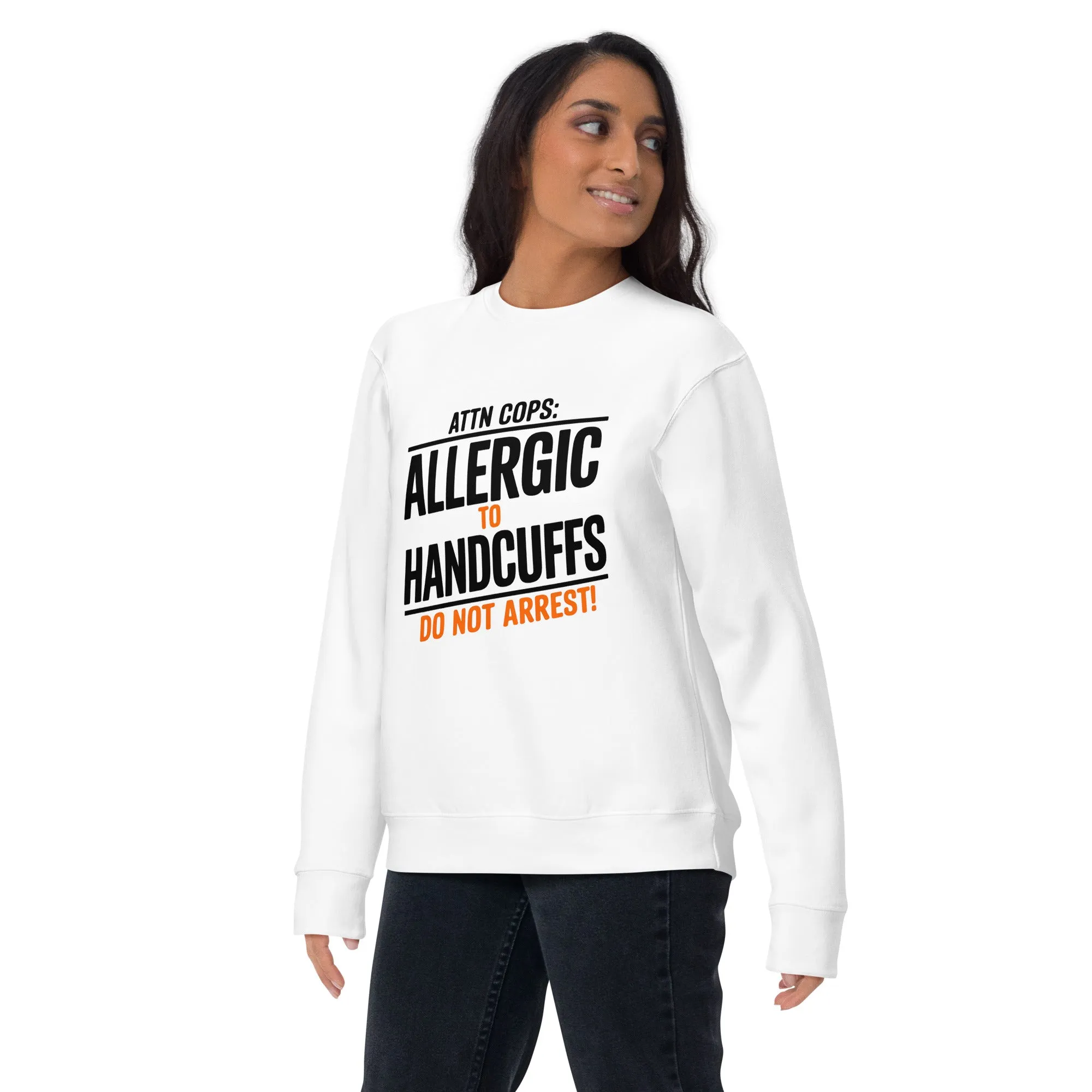 Attn Cops: Allergic to Handcuffs Minimalist Sweatshirt – Subtle Rebellion, Maximum Comfort