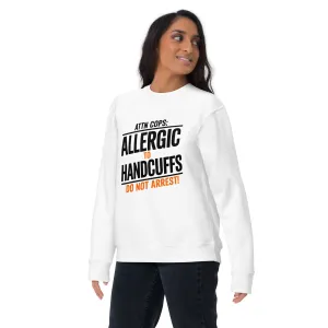 Attn Cops: Allergic to Handcuffs Minimalist Sweatshirt – Subtle Rebellion, Maximum Comfort