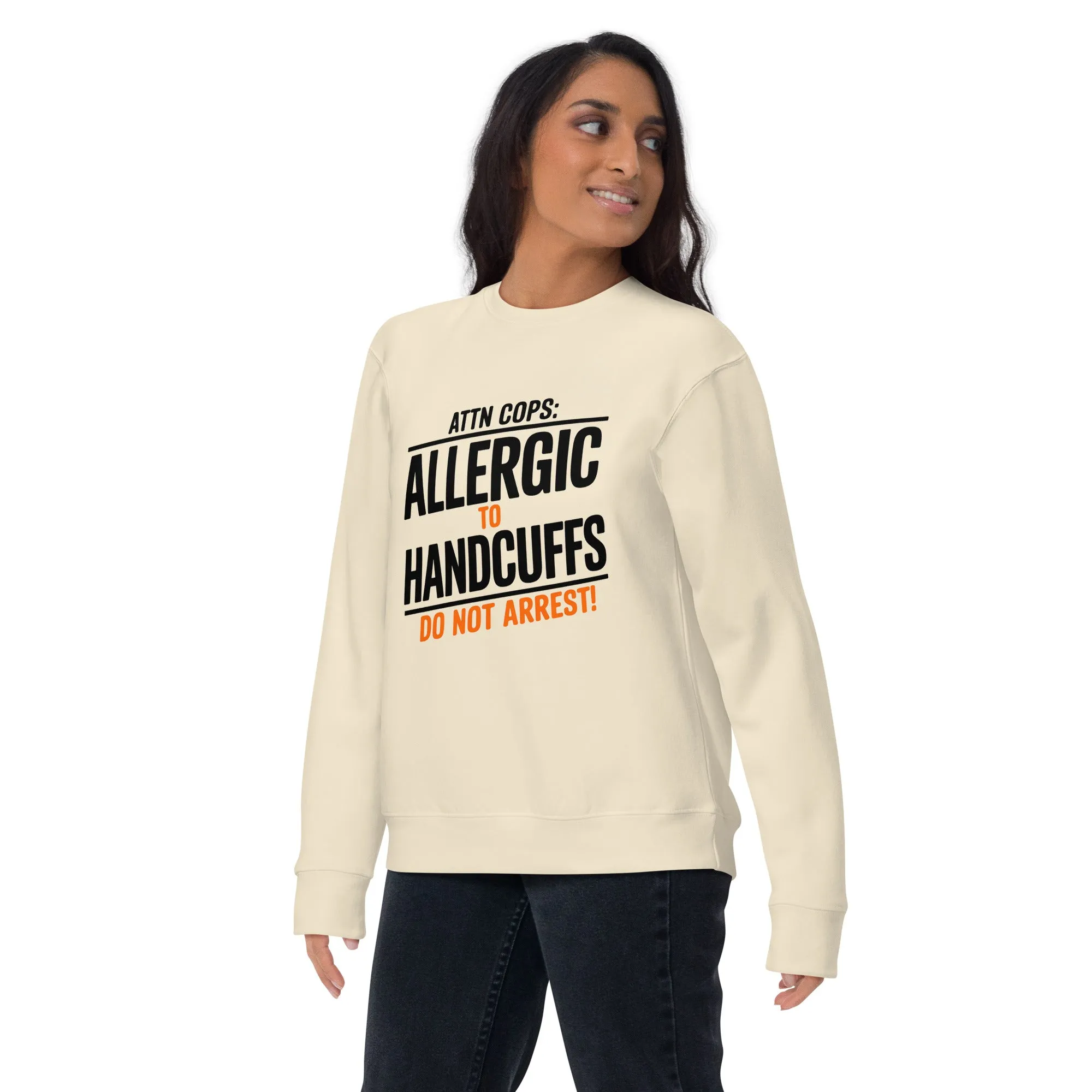 Attn Cops: Allergic to Handcuffs Minimalist Sweatshirt – Subtle Rebellion, Maximum Comfort
